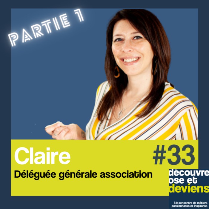 33 -Claire -Déléguée Générale Association-Partie 1