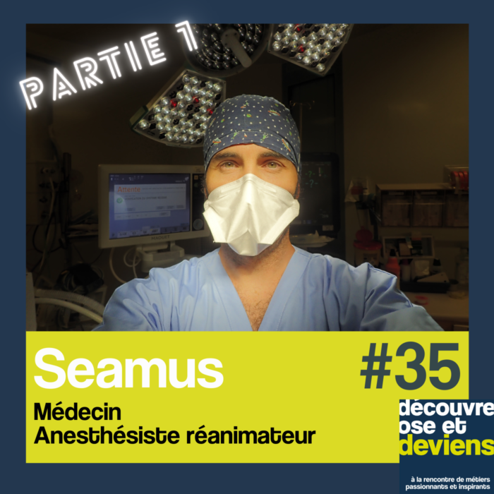 35 -Seamus médecin anesthésiste réanimateur  – PARTIE 1