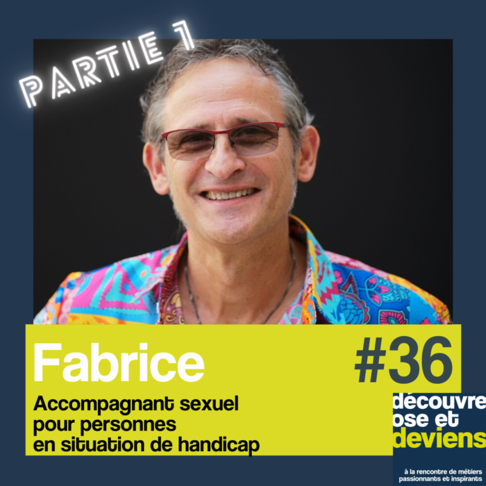 36 -Fabrice -accompagnant sexuel pour personnes en situation de handicap  – PARTIE 1