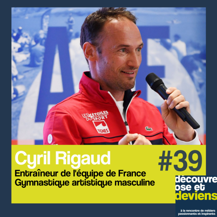 39 -Cyril Rigaud-Entraîneur de l’équipe de France de Gymnastique Artistique Masculine