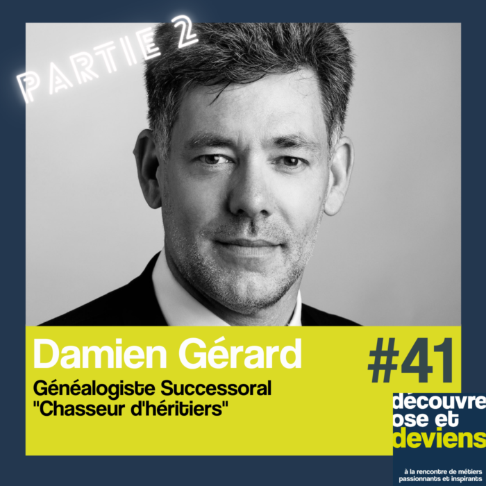 41 -Damien Gerard – Généalogiste successoral -« Chasseur d’héritiers » Partie 2